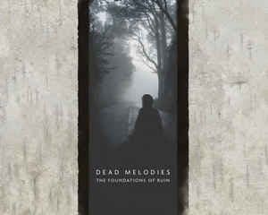 Dead Melodies – The Foundations Of Ruin