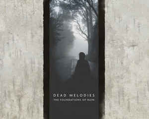Dead Melodies – The Foundations Of Ruin