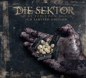 Die Sektor – To Be Fed Upon Again / Limited Edition