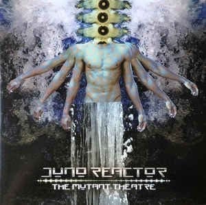 Juno Reactor – The Mutant Theatre