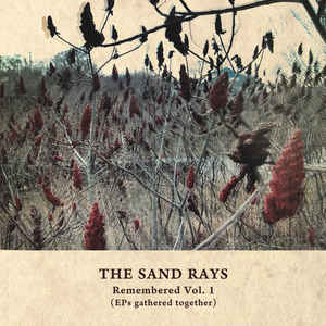 The Sand Rays – Remembered Vol.1
