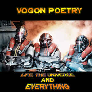 Vogon Poetry – Life. The Universe And Everything