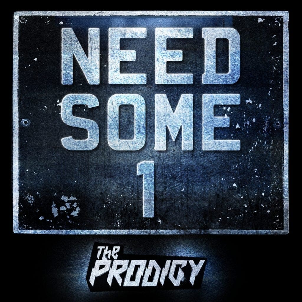 the Prodigy to Release New Single need Some1 Later Today but You Can Already Preview It Here Sideline Magazine the Prodigy to Release New Single 'need Some1' Later Today - but You Can Already Preview It Here