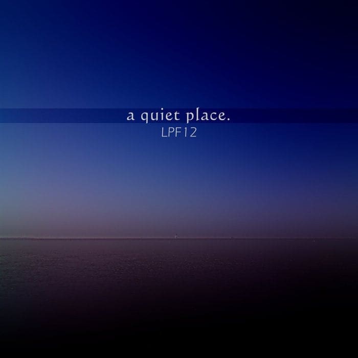 Lpf12 a Quiet Place digital Album Lpf12 Sideline Magazine Lpf12 – a Quiet Place (digital Album – Lpf12)