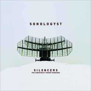 Sonologyst – Silencers: The Conspiracy Theory Dossiers