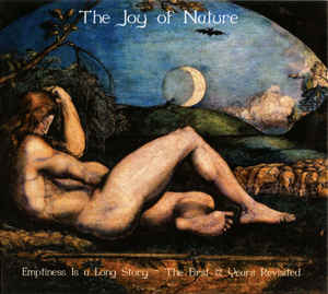 The Joy Of Nature – Emptiness Is A Long Story / The First 12 Years Revisited