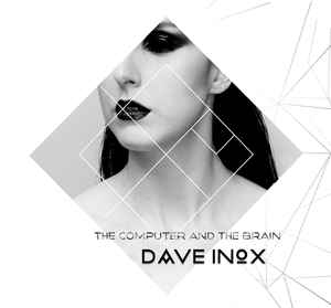 Dave Inox – The Computer And The Brain