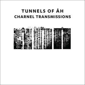Tunnels Of Āh – Charnel Transmissions