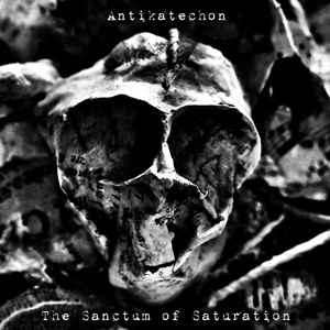 Antikatechon – The Sanctum Of Saturation