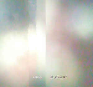 Aperus Lie Symmetry cd Album Geophonic Records Sideline Magazine Aperus – Lie Symmetry (cd Album – Geophonic Records)