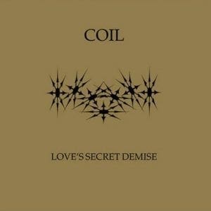 Coil's 'Love's Secret Demise' hits the CD format - order info incuded