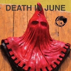 Death In June to release 1st album in 8 years: 'Essence!' - also available on vinyl