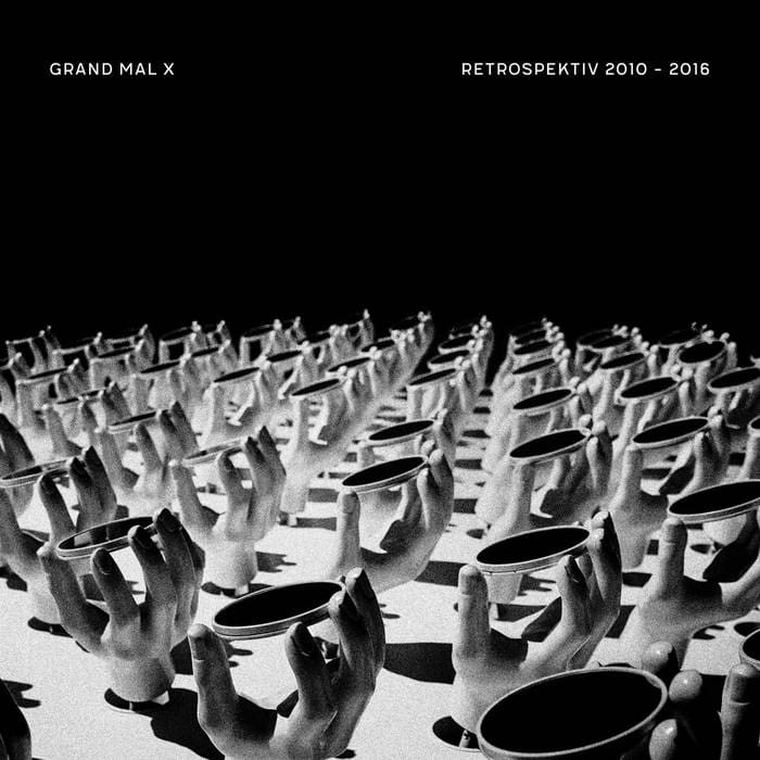 Grand Mal X – Retrospektiv 2010-2016