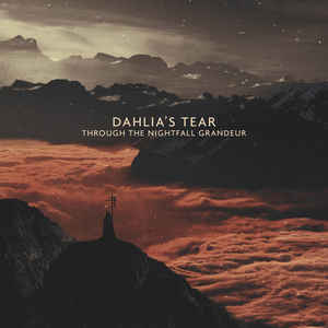 Dahlia’s Tear – Through The Nightfall Grandeur
