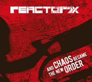 Reactor7x – And Chaos Became The New Order