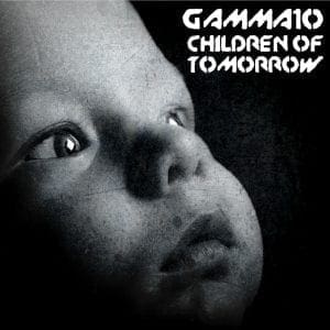 Gamma10's new song is out now: 'Children Of Tomorrow' - listen to it here and download it for free