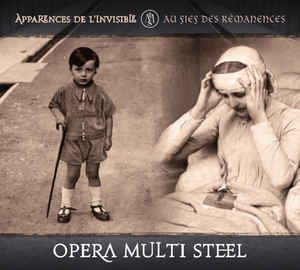 Opera Multi Steel - Apparences De L’Invisible + Au Fief Des Rémanences