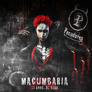 Pecadores - Macumbaria / 13 Anos… De Azar