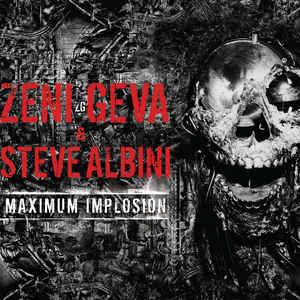 Zeni Geva Steve Albini Maximum Implosion dcd Album Cold Spring Sideline Magazine Zeni Geva & Steve Albini – Maximum Implosion (dcd Album – Cold Spring)