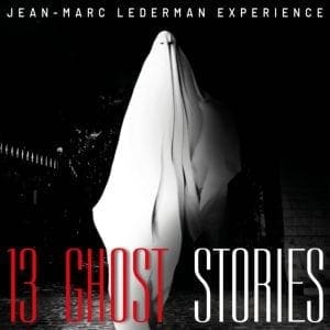 Jean-Marc Lederman Experience presents '13 Ghost Stories' - watch a first track already