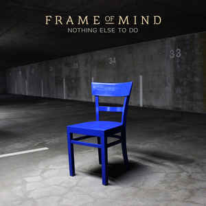 Frame Of Mind – Nothing Else To Do