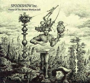 Spookshow Inc. – Visions Of The Blinded World Pt. I&II