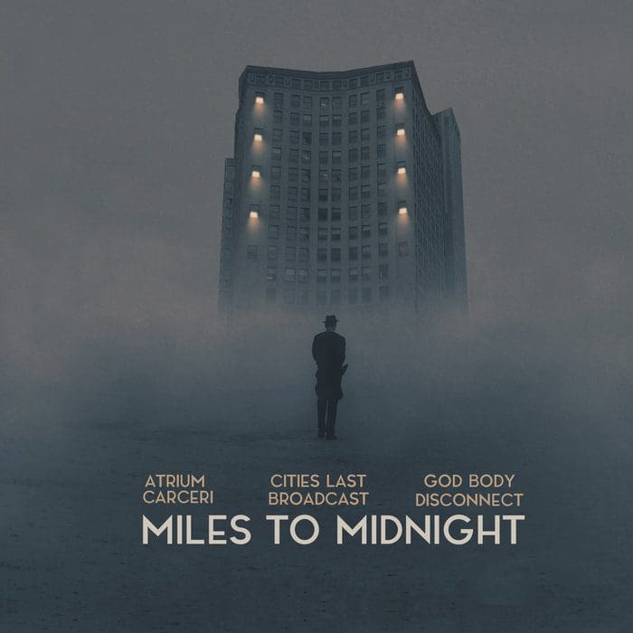 Atrium Carceri, Cities Last Broadcast, God Body Disconnect – Miles To Midnight