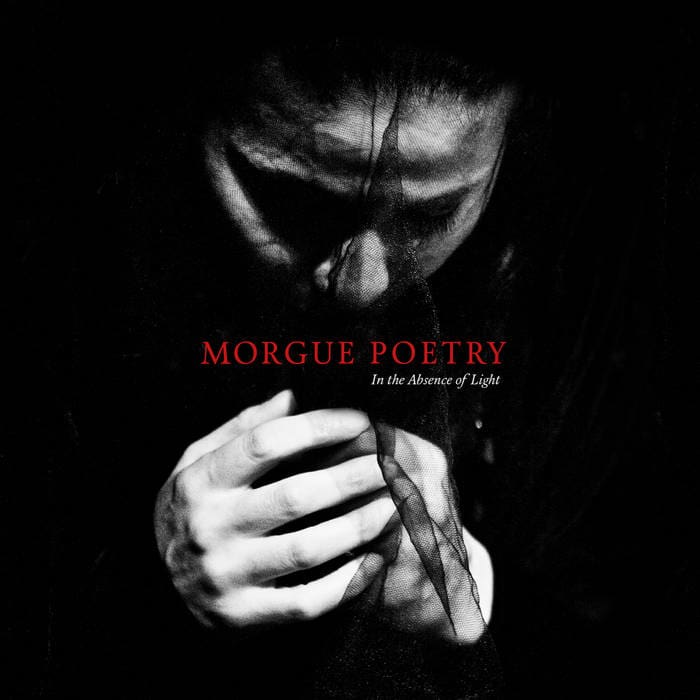 Morgue Poetry – In The Absence Of Light