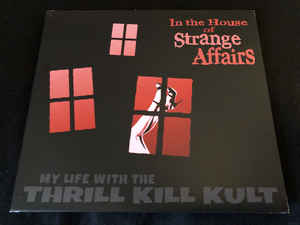 My Life With The Thrill Kill Kult - In The House Of Strange Affairs