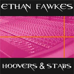 Ethan Fawkes – Hoovers & Stabs