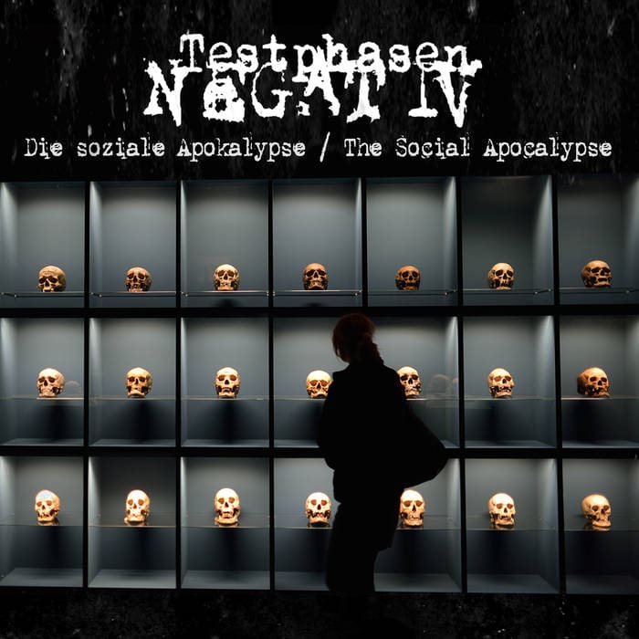 Testphasen Negativ – Die Soziale Apokalypse / The Social Apocalypse