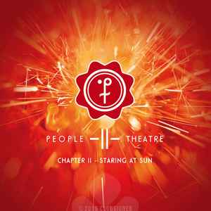 People Theatre – Chapter II / Staring At The Sun