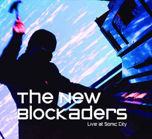 The New Blockaders – Live At Sonic City