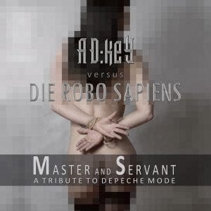 Brand new Depeche Mode tribute EP 'Master and Servant' by AD:keY vs. Die Robo Sapiens has Jurgen Engler on vocals