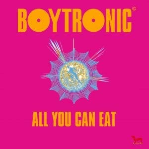 Boytronic are back! Listen to the brand new single 'All you can eat'