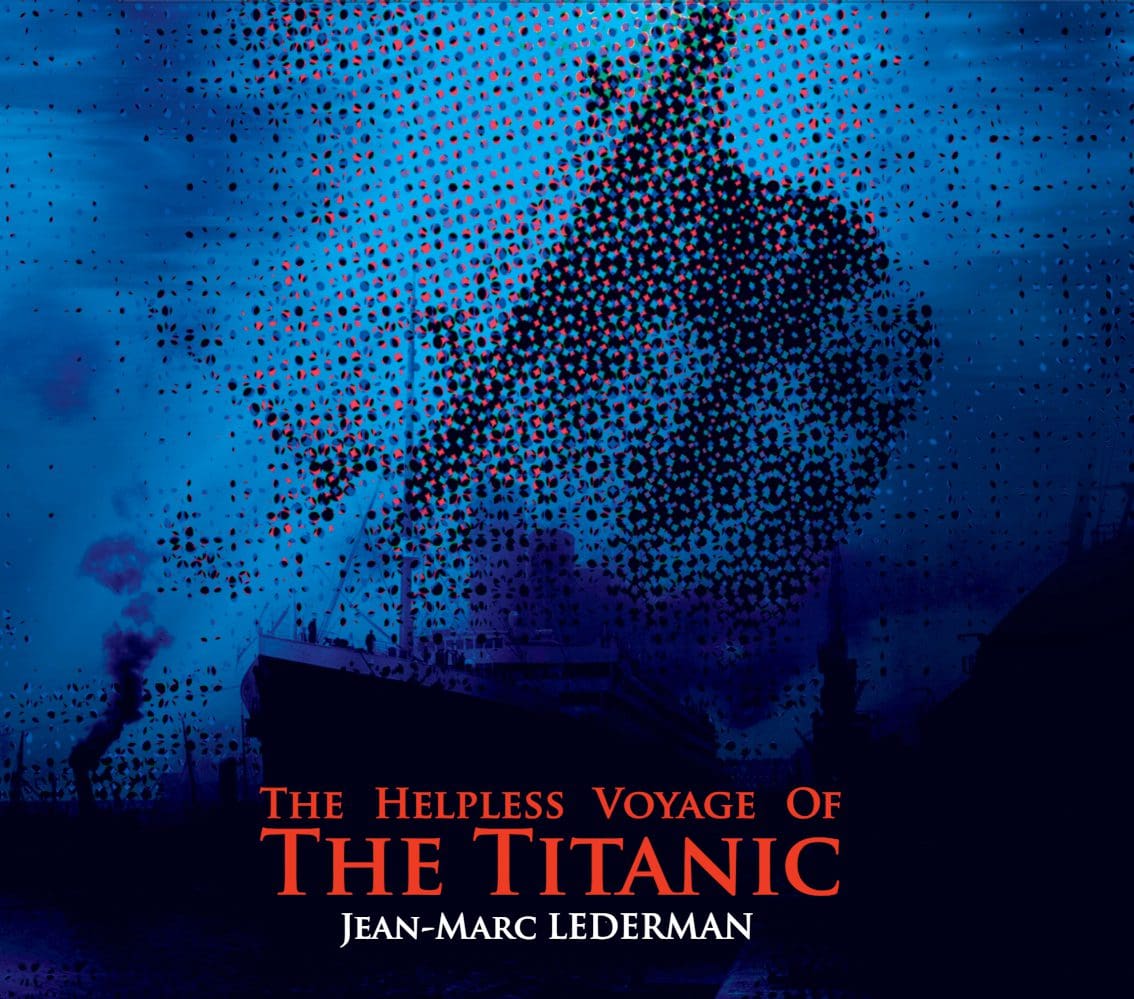 Jean-Marc Lederman explains his latest album 'The Helpless Voyage Of The Titanic' - a comparison with the current Coronavirus crisis is not far away...
