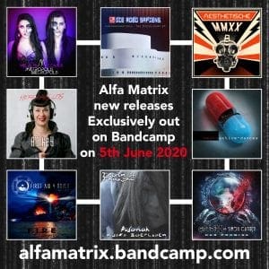 Alfa Matrix releases 8 new digital releases exclusively on Bandcamp incl. AD:keY, Aesthetische, Die Robo Sapiens, First Aid 4 Souls, Helalyn Flowers, Neuroactive, Psy'Aviah and Studio-X vs. Simon Carter