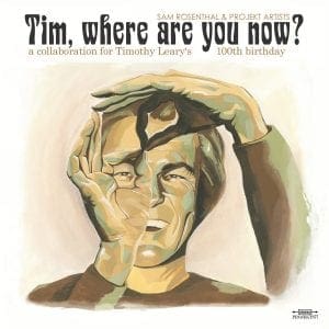 Tribute album to Timothy Leary by Sam Rosenthal and other Project artists