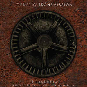 Genetic Transmission Strychnina Music for Acoustic Installations album Zoharum Sideline Magazine Genetic Transmission – Strychnina / Music for Acoustic Installations (album – Zoharum)