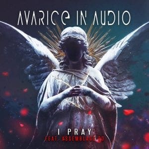 Assemblage 23's Tom Shear invited on new Avarice In Audio EP 'I Pray'