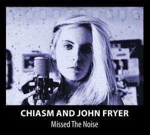 Chiasm and John Fryer to release debut album 'Missed The Noise' on March 5 - new single 'Intertwined' out now