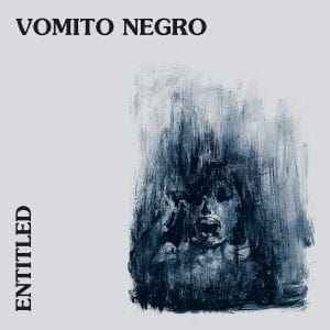 Unreleased 80s tracks from Vomito Negro released on vinyl album 'Entitled'