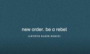 New Order release 'Be A Rebel (Arthur Baker remix)'