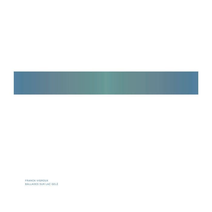 Franck Vigroux Ballades Sur Le Lac Gelé album Raster Sideline Magazine Franck Vigroux – Ballades Sur Le Lac Gelé (album – Raster)