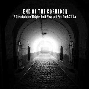 'End of Corridor' vinyl compilation of Belgian cold wave and post punk from 1978-84