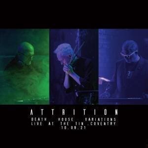 Attrition releases live album 'Death House Variations' recorded live at The Tin in Coventry on September 10