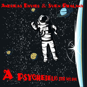 Andreas Davids Sven Phalanx a Psychedelic Trip into Space album Infacted Recordings Sideline Magazine Andreas Davids & Sven Phalanx – a Psychedelic Trip into Space (album – Infacted Recordings)