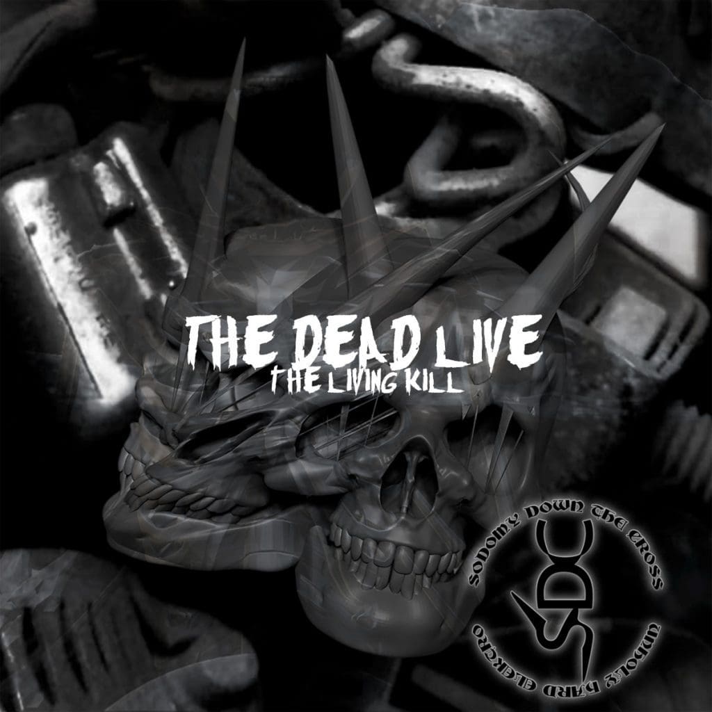 the All New Album by Mexicos Sodomy Down the Cross the Dead Live the Living Kill is out Now on Insane Records Sideline Magazine the All New Album by Mexico's Sodomy Down the Cross, 'the Dead Live the Living Kill', is out Now on Insane Records