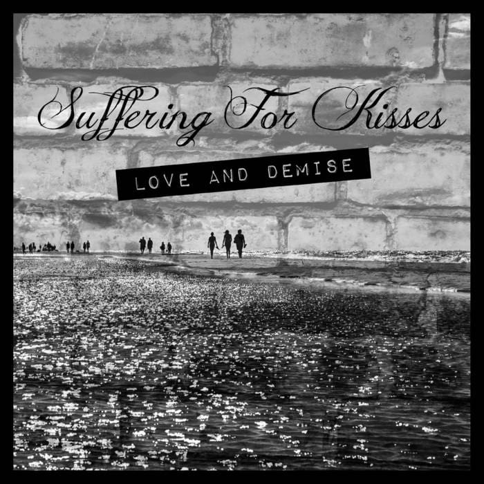 Suffering for Kisses Love and Demise ep Suffering for Kisses Sideline Magazine Suffering for Kisses – Love and Demise (ep – Suffering for Kisses)