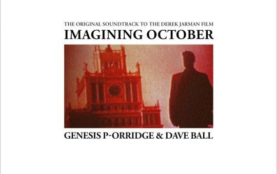 Genesis P-Orridge & Dave Ball OST 'Imagining October' to be released on vinyl